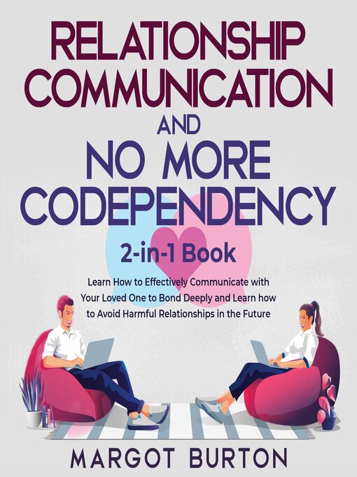 Title details for Relationship Communication and No More Codependency 2-in-1 Book by Margot Burton - Available
